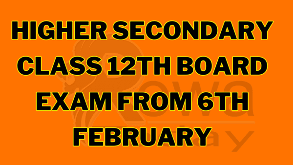 Higher secondary class 12th board exam from 6th February