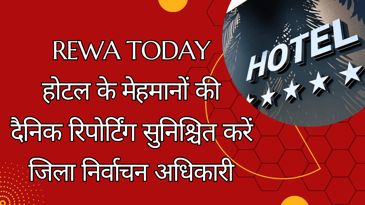 Ensure Daily Reporting of Hotel Guests - District Election Officer