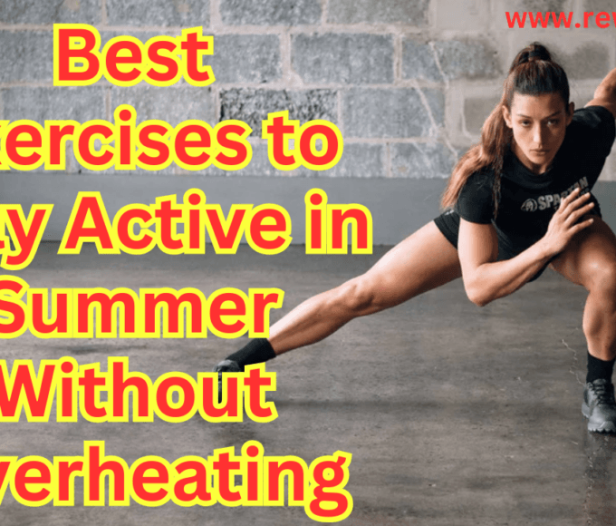 Best Exercises to Stay Active in Summer Without Overheating