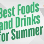 Best Foods and Drinks for Summer