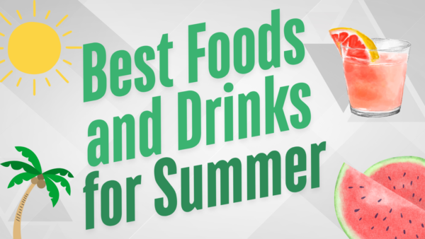 Best Foods and Drinks for Summer