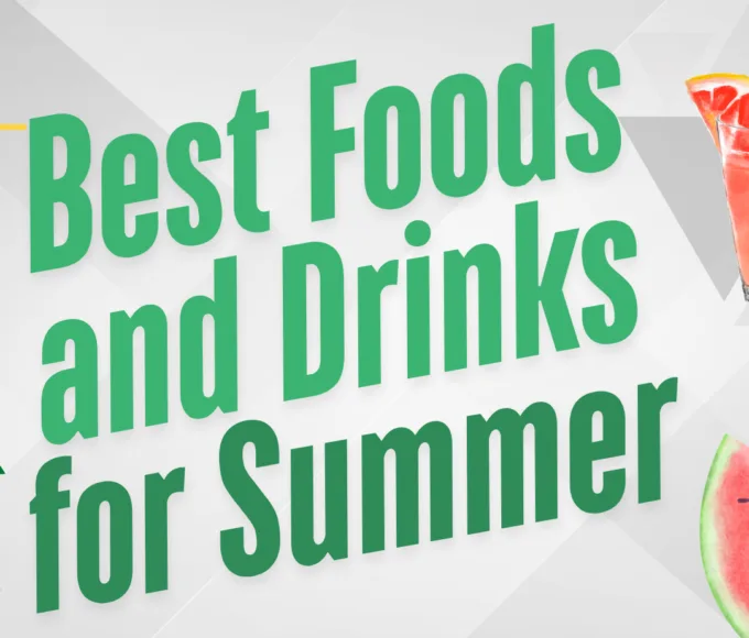 Best Foods and Drinks for Summer
