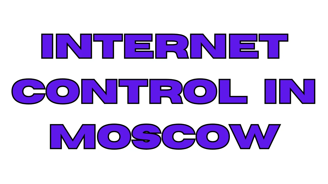 Internet Control in Moscow