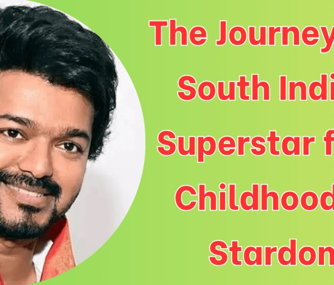 Thalapathy Vijay: The Journey from Childhood to Stardom